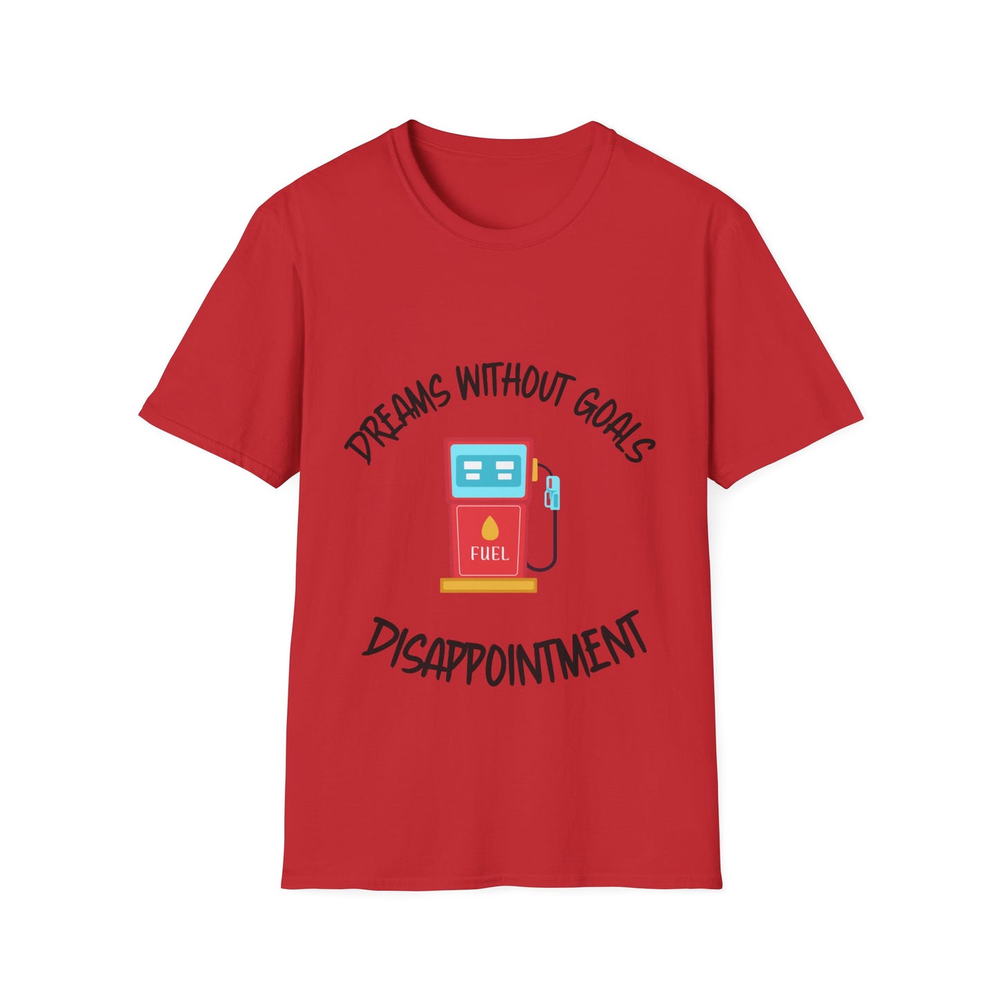 "Dreams Without Goals Fuel Disappointment" Unisex Softstyle T-Shirt