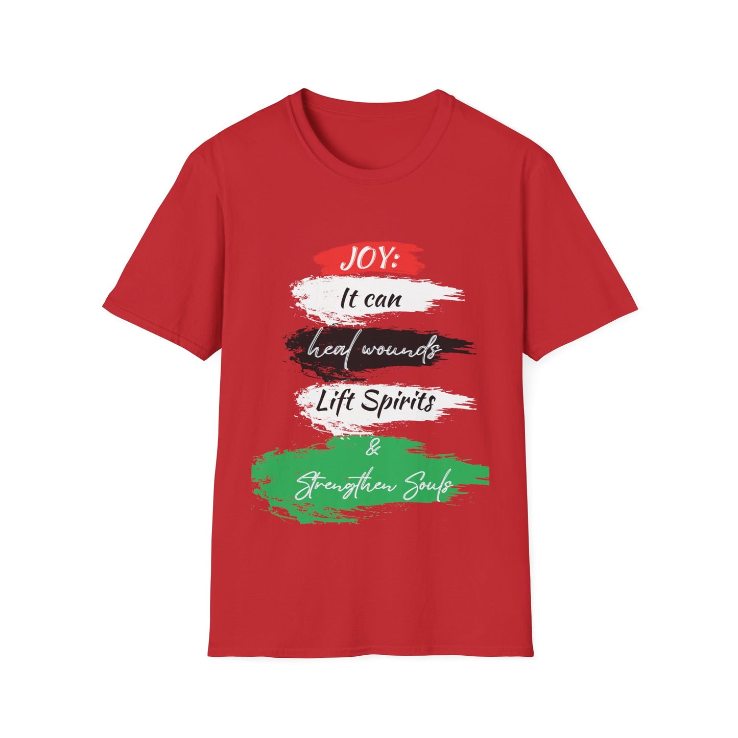 "Joy: It Can Heal Wounds, Lift Spirits & Strengthen Souls" Unisex Softstyle T-Shirt