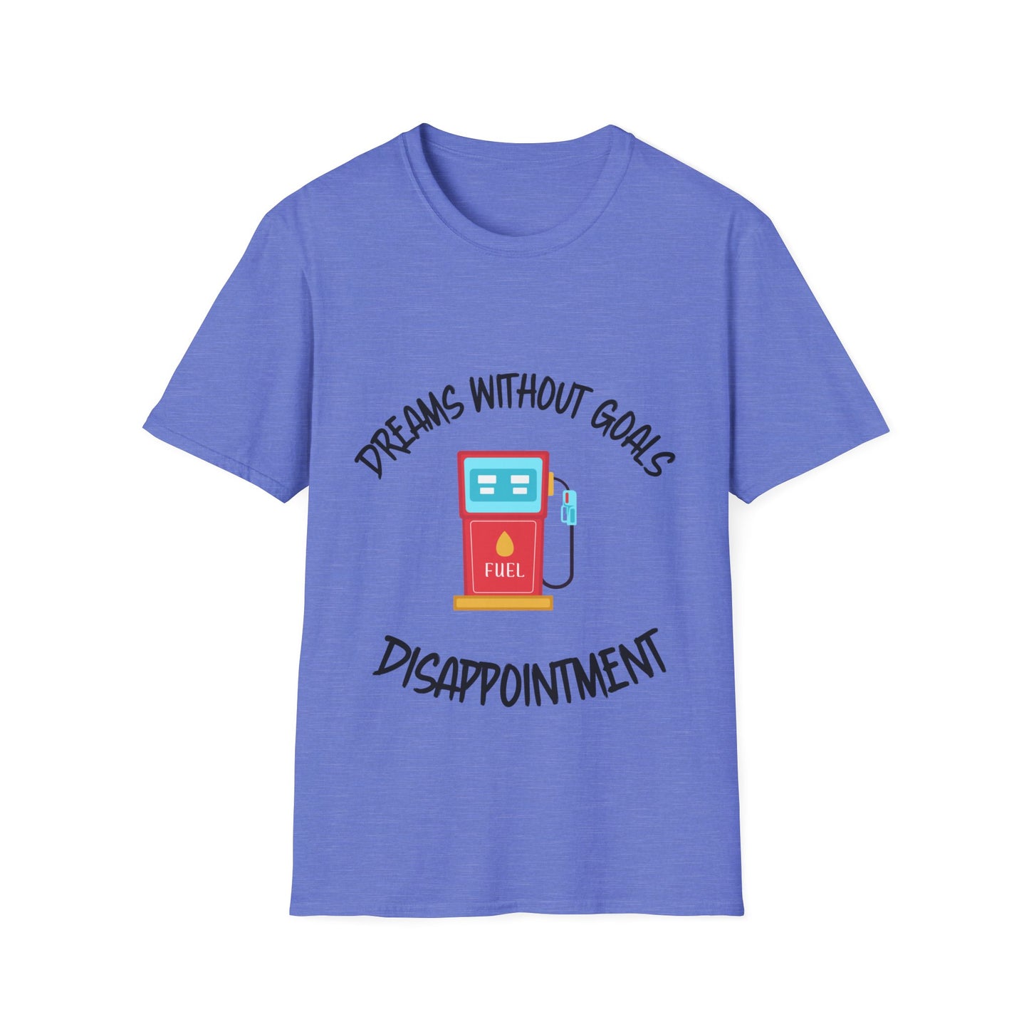 "Dreams Without Goals Fuel Disappointment" Unisex Softstyle T-Shirt