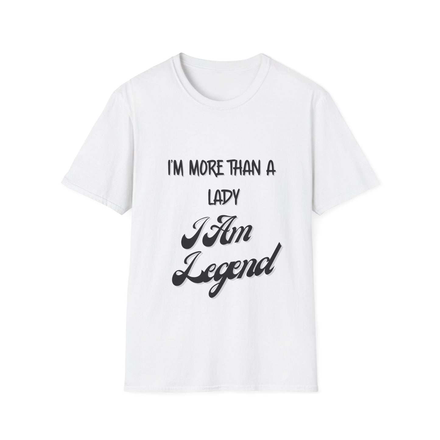 "I'm More Than a Lady, I'm Am Legend" Unisex Softstyle T-Shirt