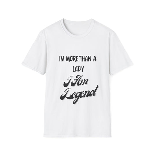 "I'm More Than a Lady, I'm Am Legend" Unisex Softstyle T-Shirt