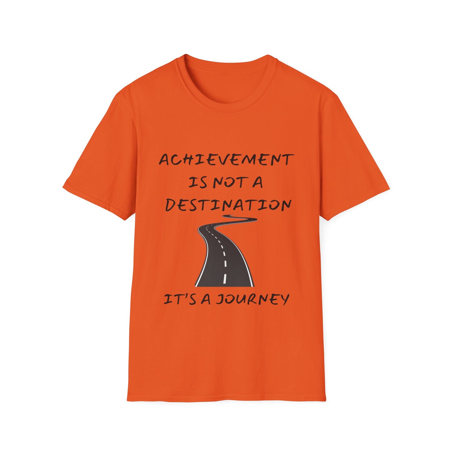 "Achievement Is Not a Destination, It's a Journey" Unisex Soft style T-Shirt.