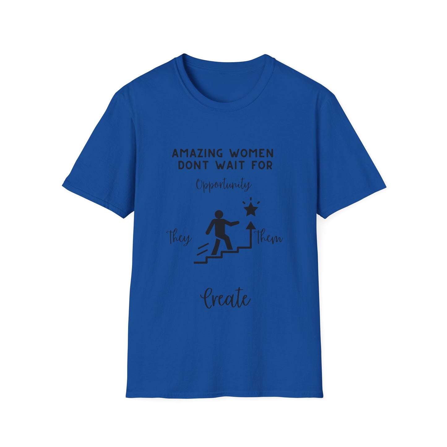 "Amazing Women Don't Wait for Opportunity, They Create Them" Unisex Soft style T-Shirt