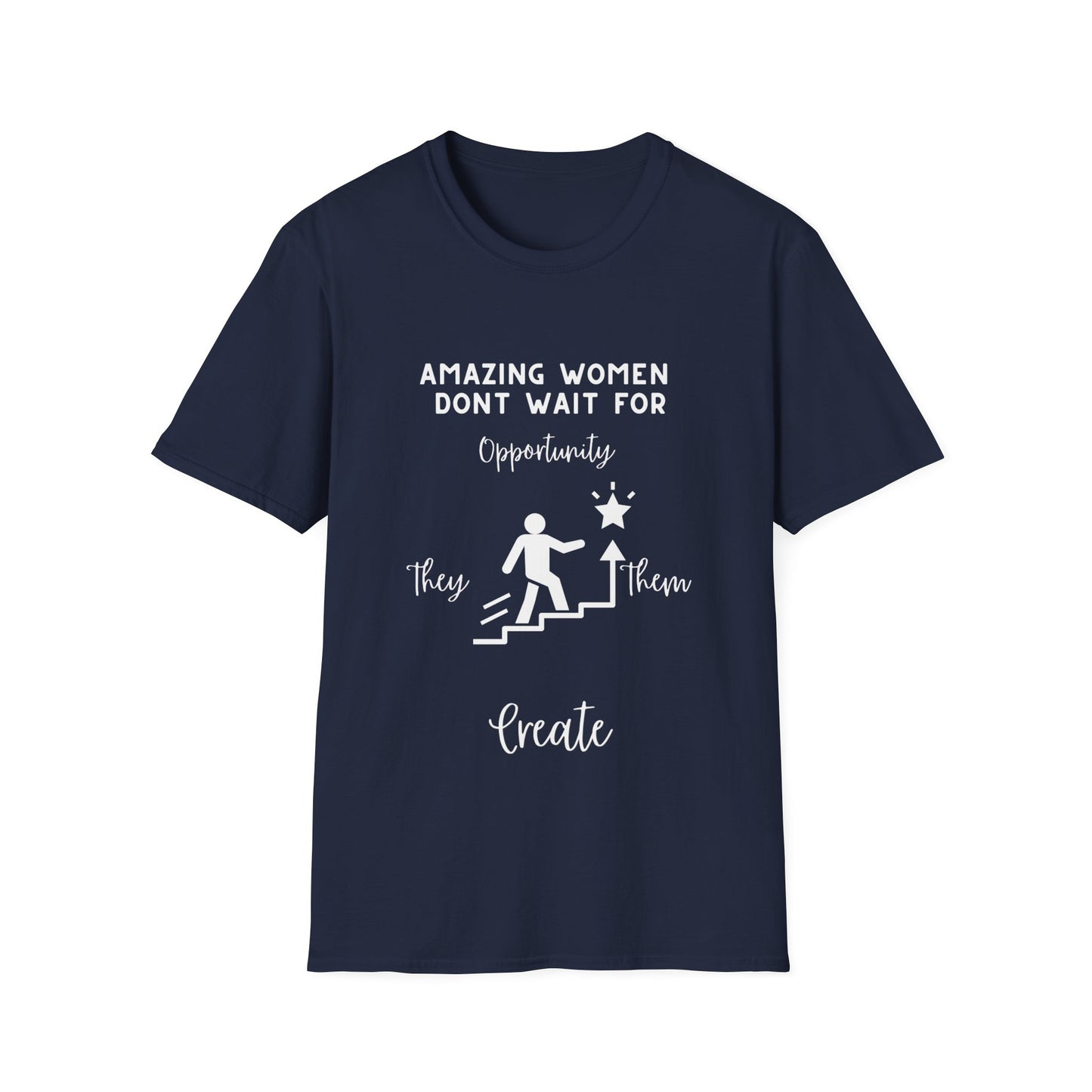 "Amazing Women Don't Wait for Opportunity, They Create Them" Unisex Soft style T-Shirt