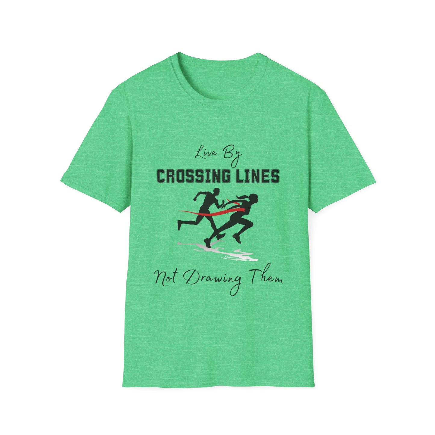 "Live By Crossing Lines, Not Drawing" Them Unisex Softstyle T-Shirt