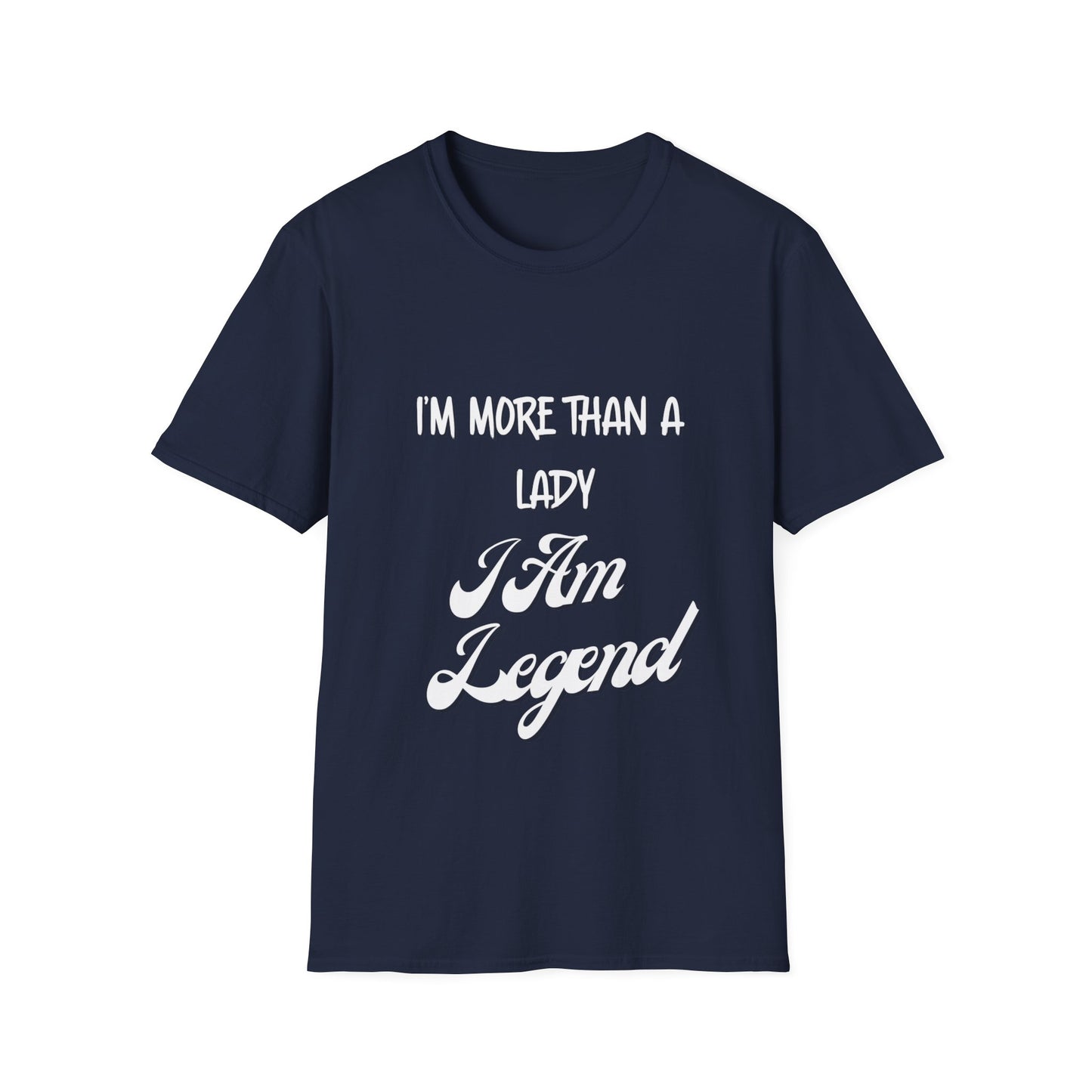 "I'm More Than a Lady, I'm Am Legend" Unisex Softstyle T-Shirt