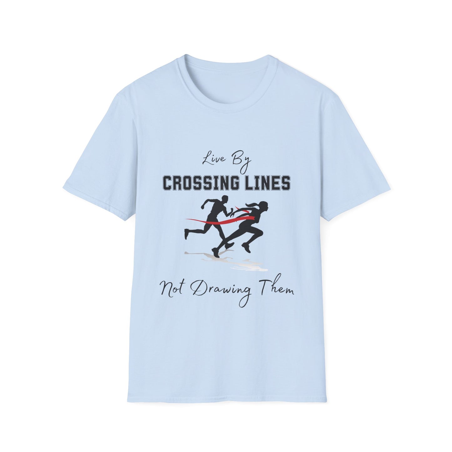 "Live By Crossing Lines, Not Drawing" Them Unisex Softstyle T-Shirt