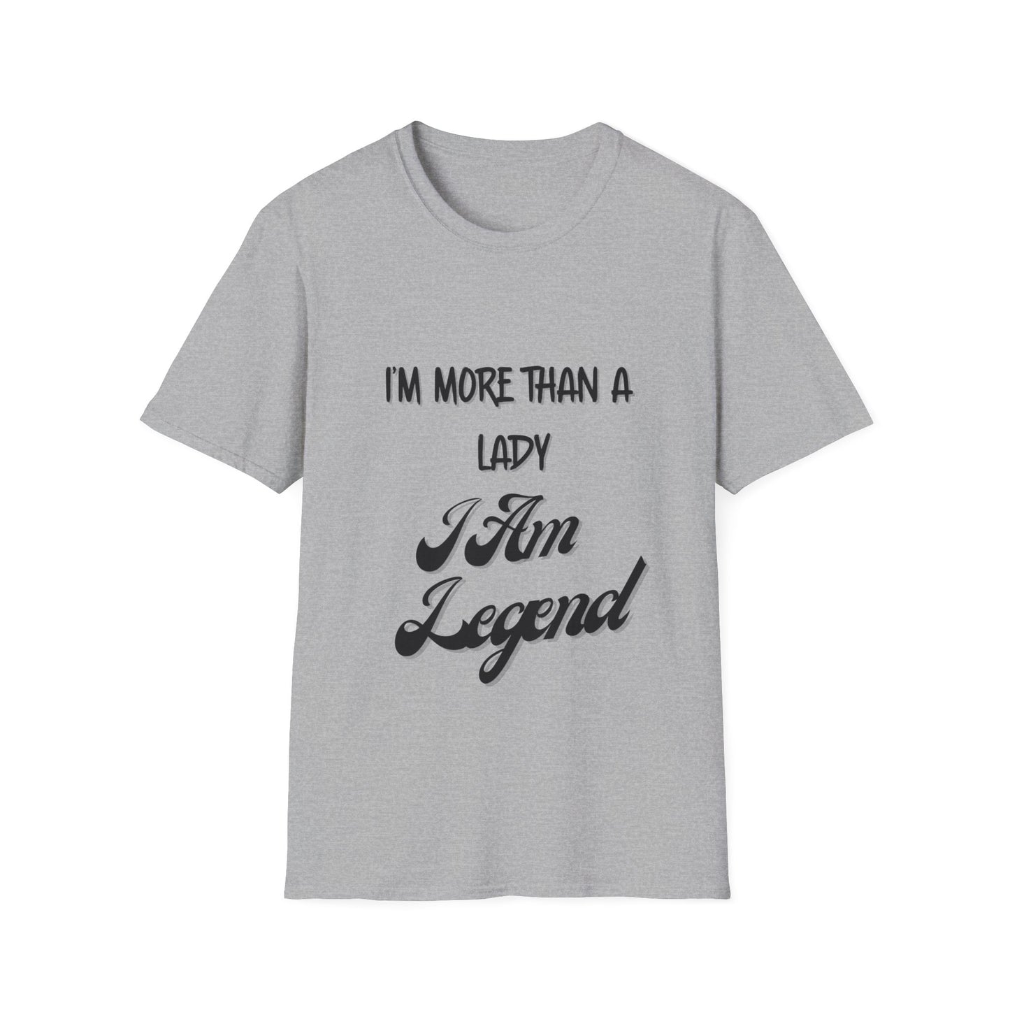 "I'm More Than a Lady, I'm Am Legend" Unisex Softstyle T-Shirt