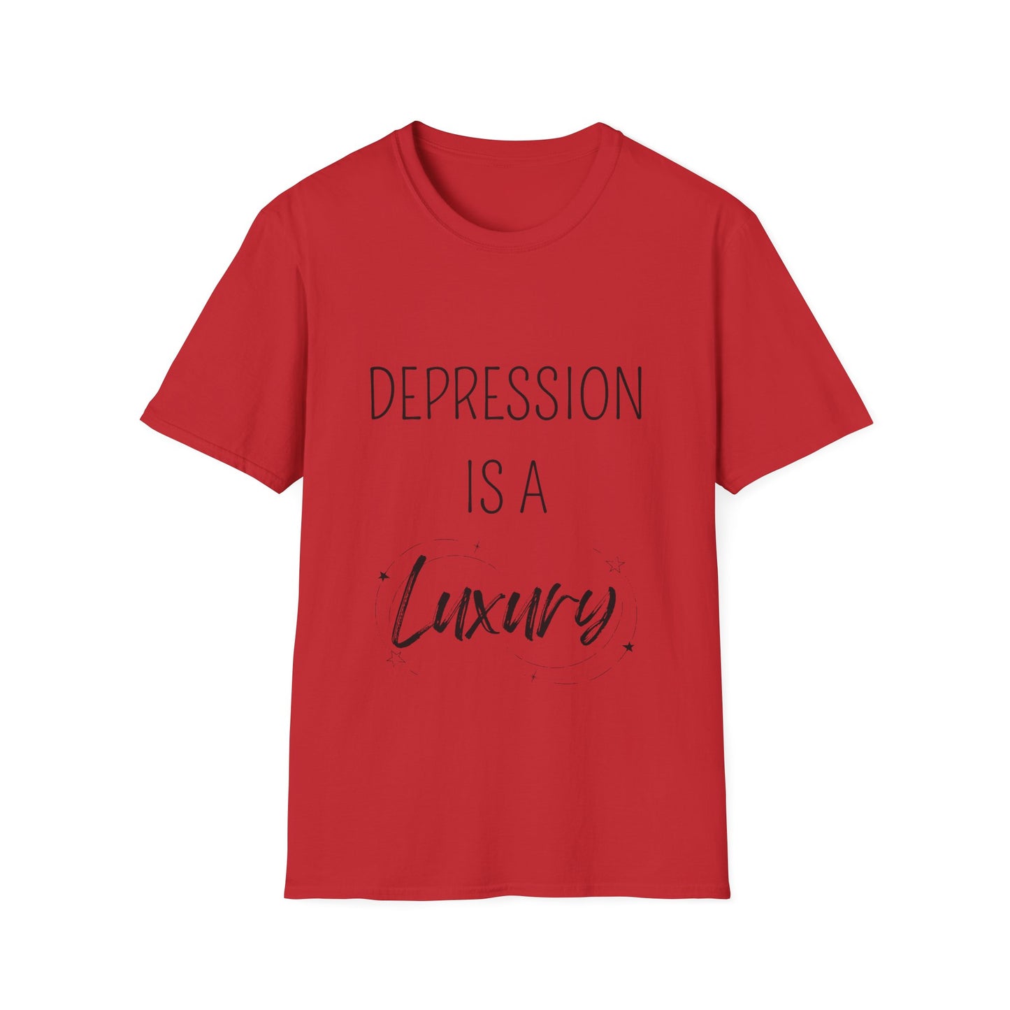 "Depression is a Luxury" Unisex Softstyle T-Shirt