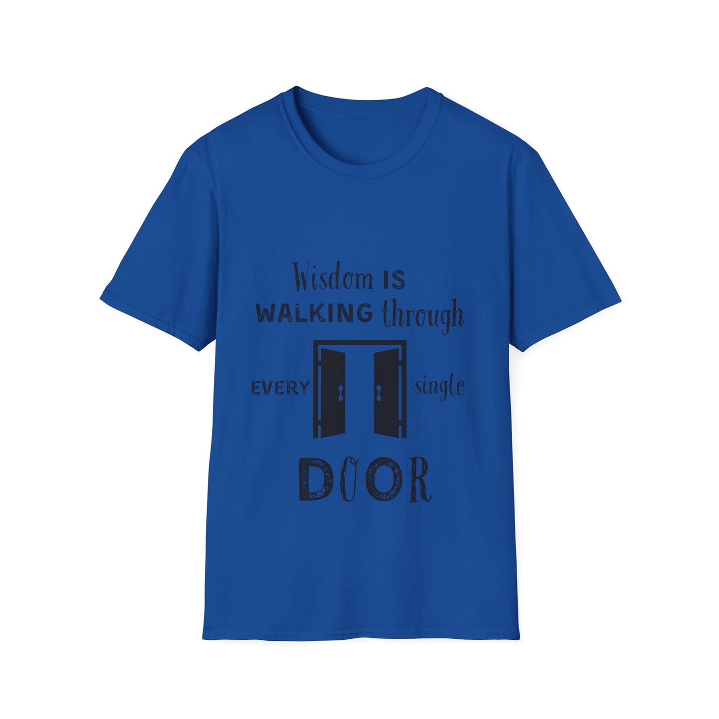 "Wisdom Is Walking Through Every Single Door" Unisex Softstyle T-Shirt