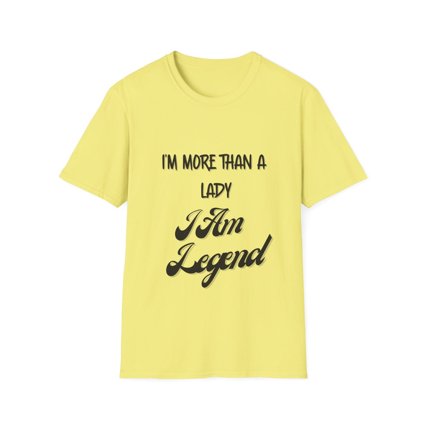 "I'm More Than a Lady, I'm Am Legend" Unisex Softstyle T-Shirt