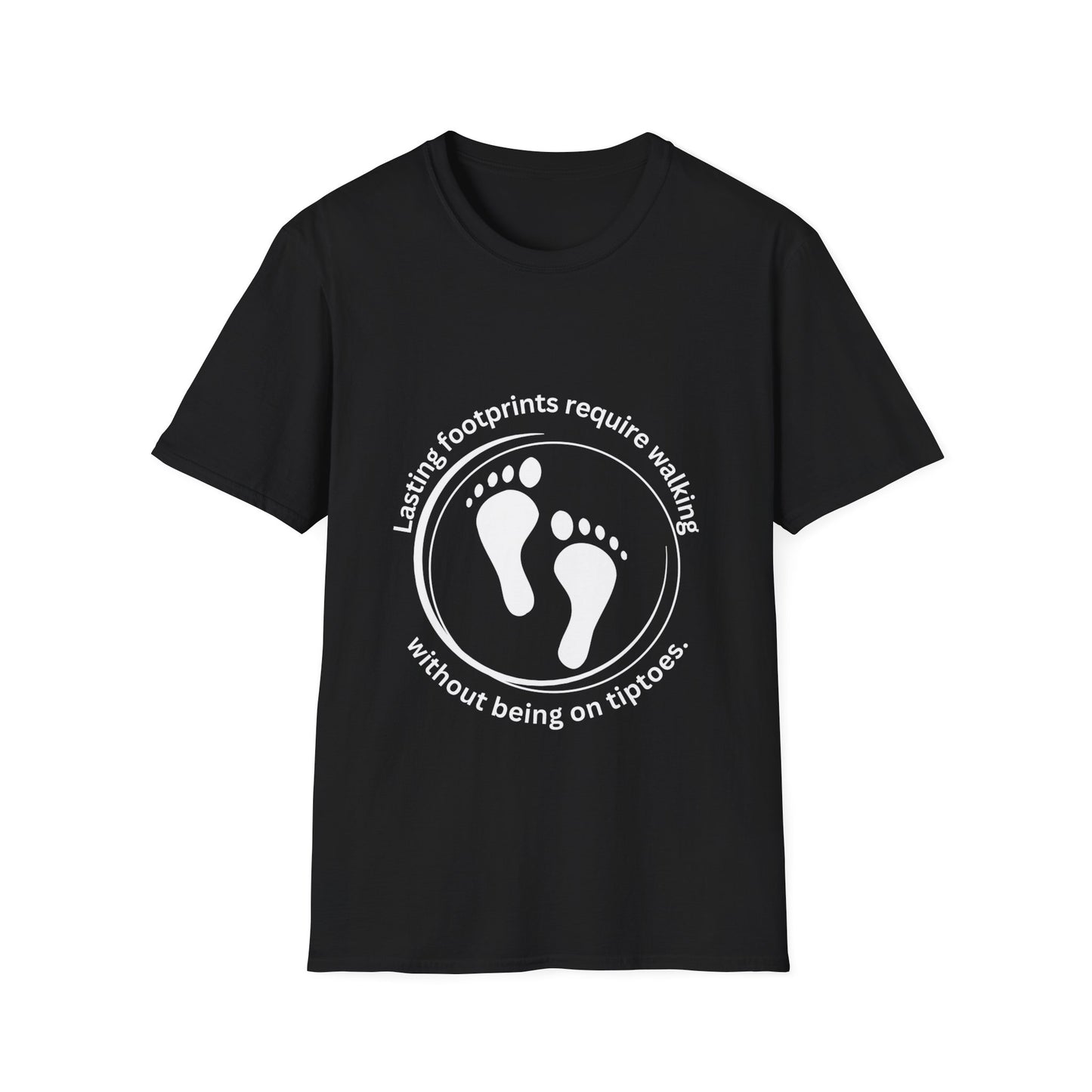 "Lasting Footprints Require Walking Without Being on Tiptoes" Unisex Softstyle T-Shirt