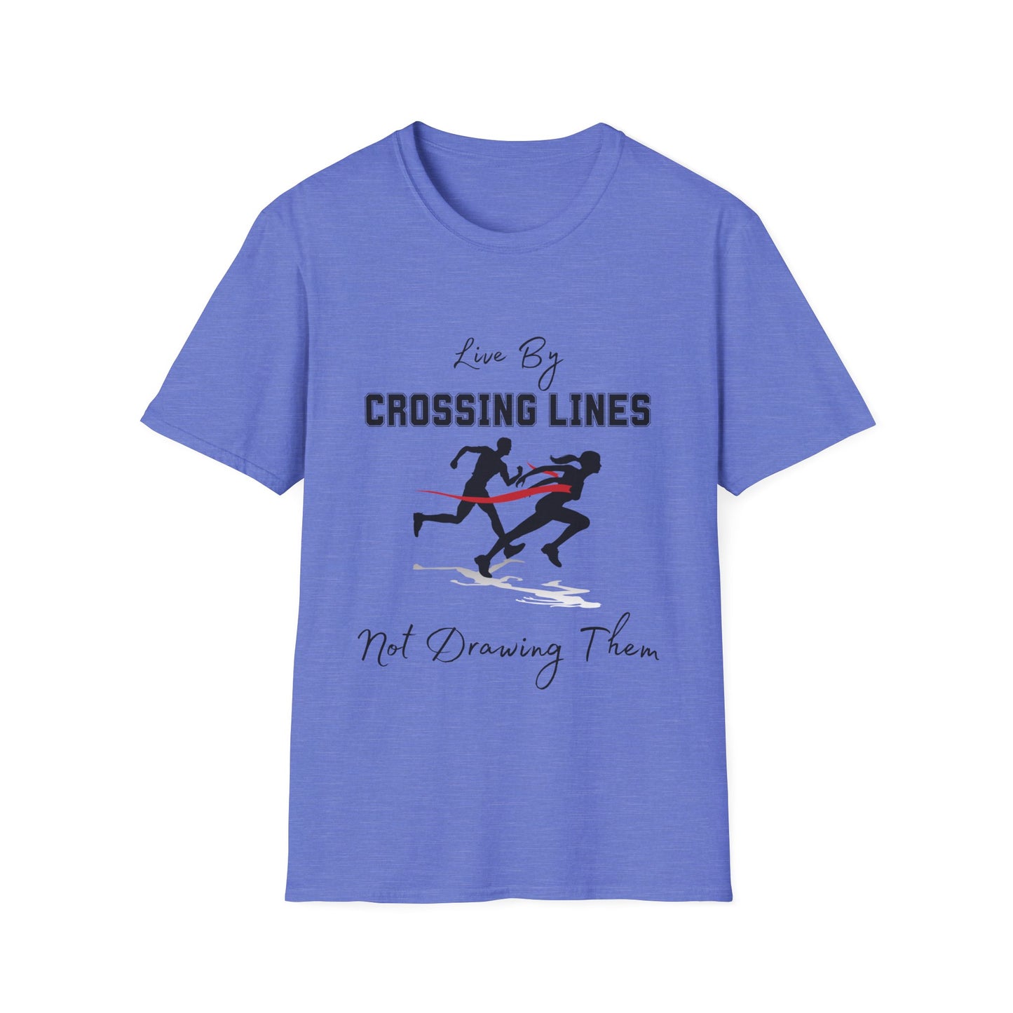 "Live By Crossing Lines, Not Drawing" Them Unisex Softstyle T-Shirt