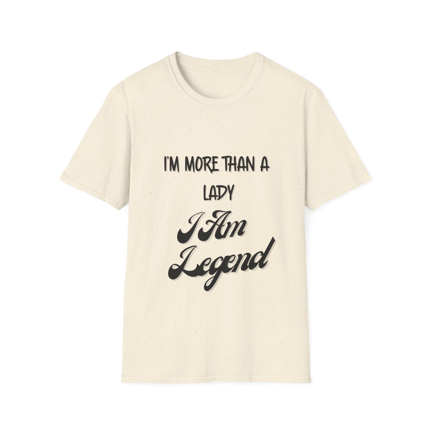 "I'm More Than a Lady, I'm Am Legend" Unisex Softstyle T-Shirt