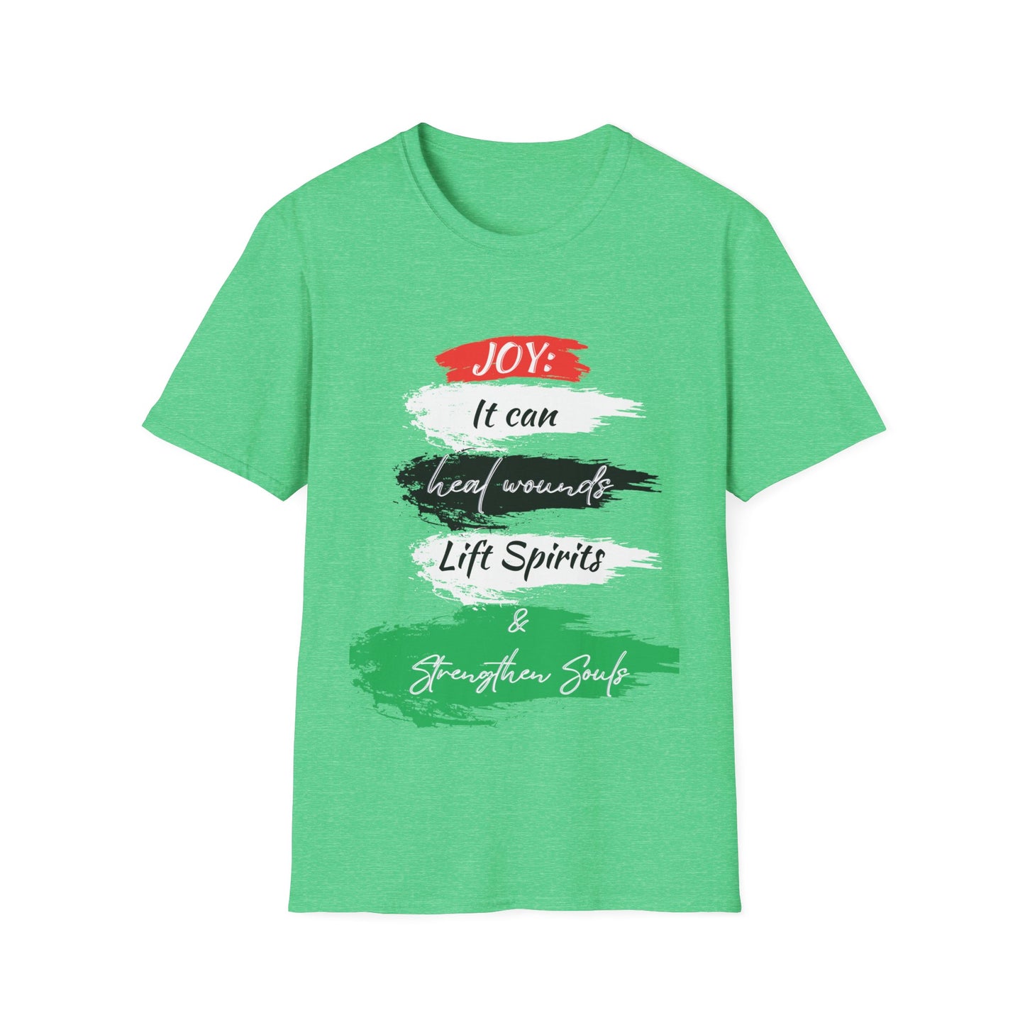 "Joy: It Can Heal Wounds, Lift Spirits & Strengthen Souls" Unisex Softstyle T-Shirt