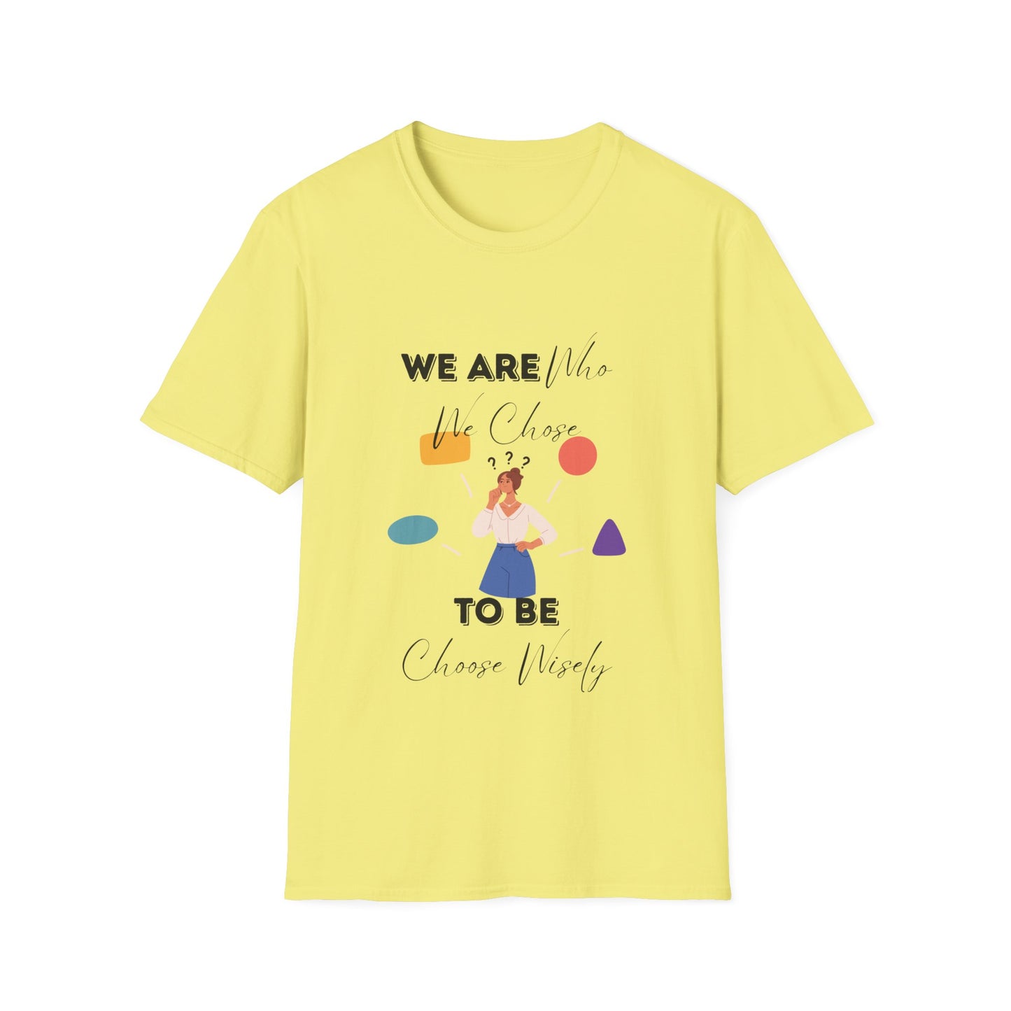 "We Are Who We Choose to Be" Unisex Softstyle T-Shirt