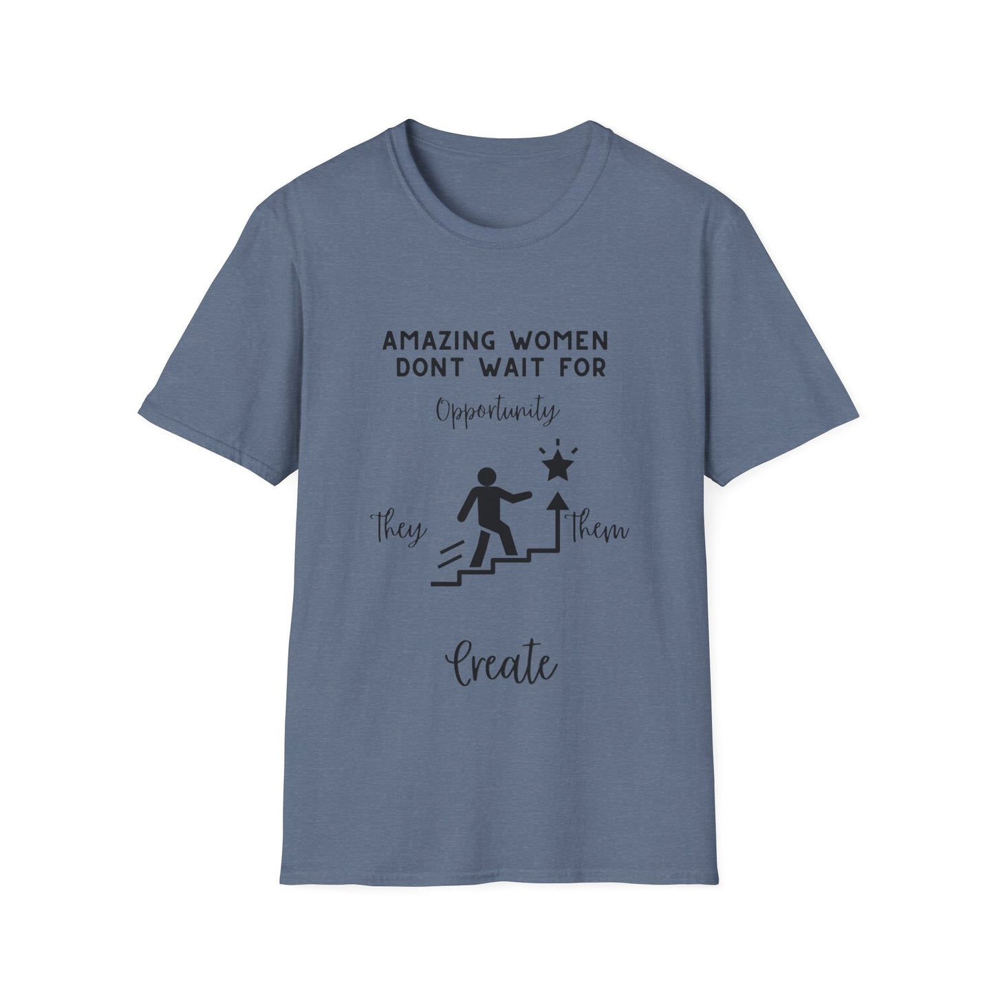 "Amazing Women Don't Wait for Opportunity, They Create Them" Unisex Soft style T-Shirt