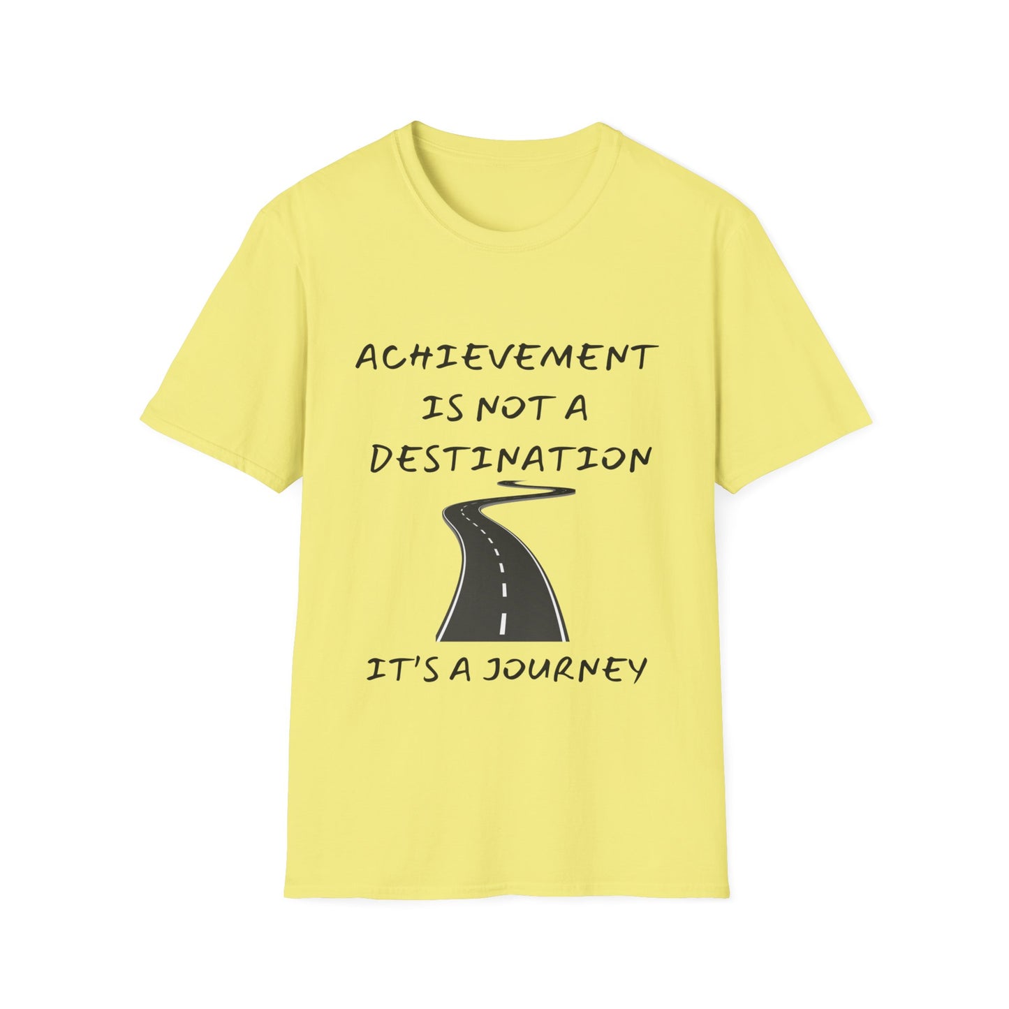 "Achievement Is Not a Destination, It's a Journey" Unisex Soft style T-Shirt.