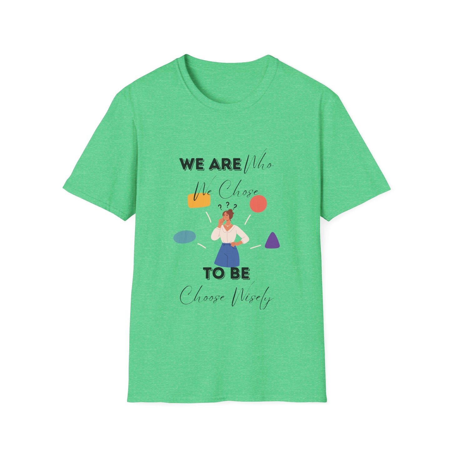 "We Are Who We Choose to Be" Unisex Softstyle T-Shirt