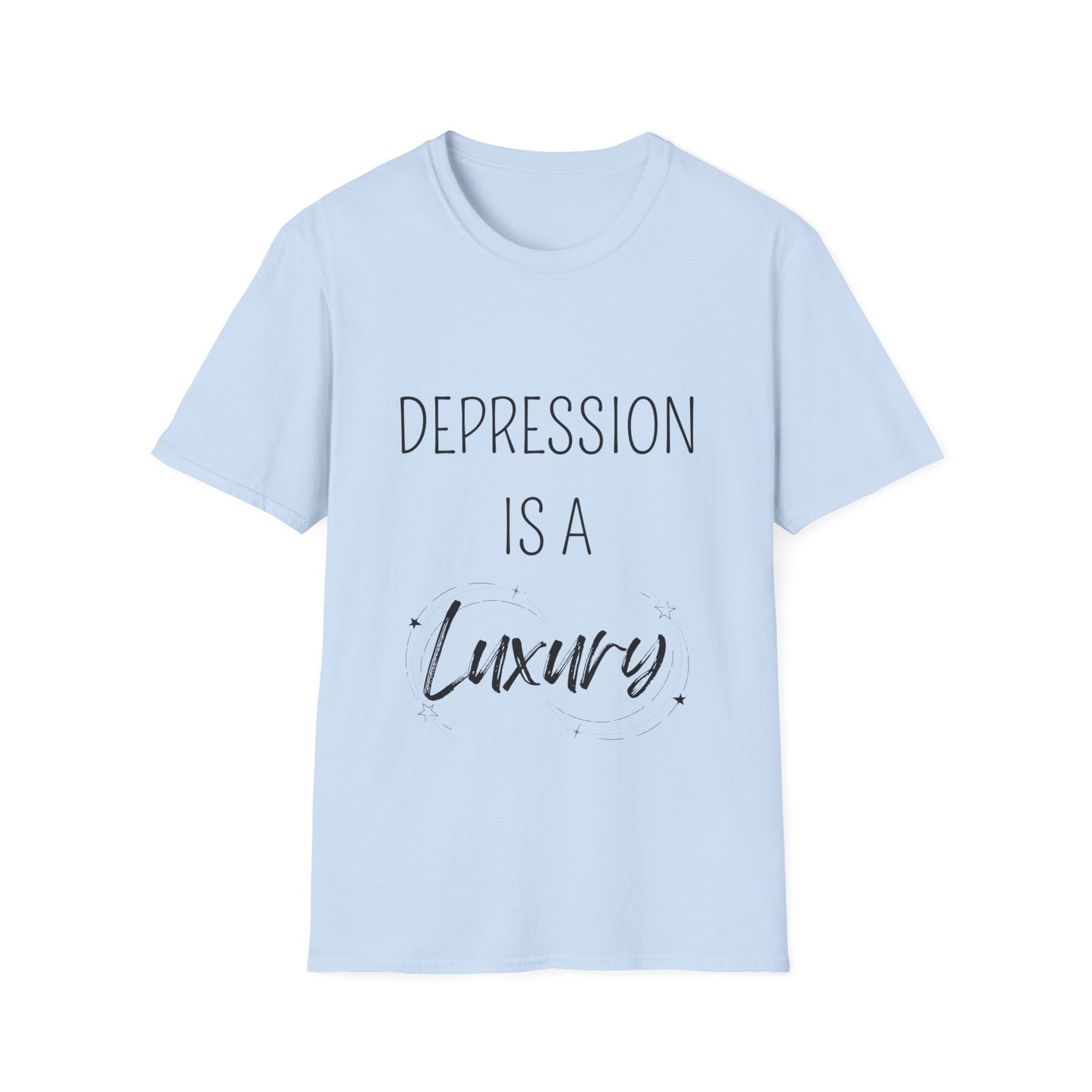 "Depression is a Luxury" Unisex Softstyle T-Shirt