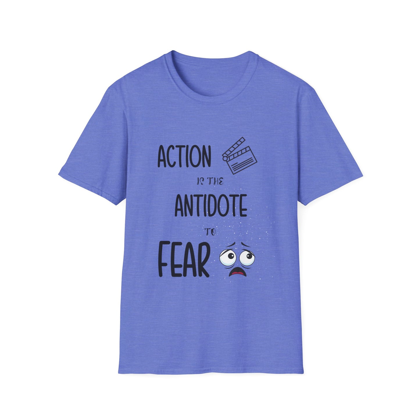 "Action is the Antidote of Fear" Unisex Soft style T-Shirt.