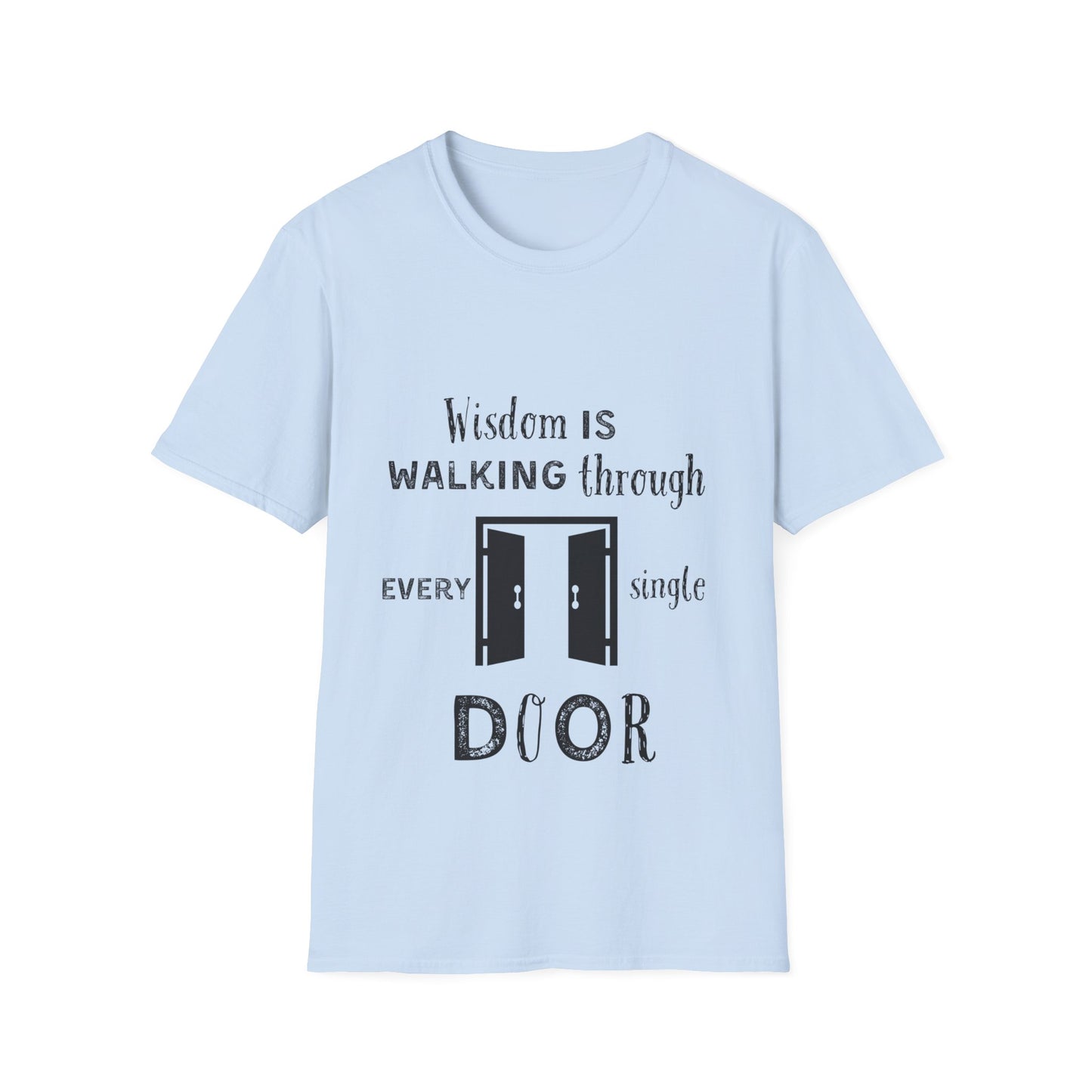 "Wisdom Is Walking Through Every Single Door" Unisex Softstyle T-Shirt