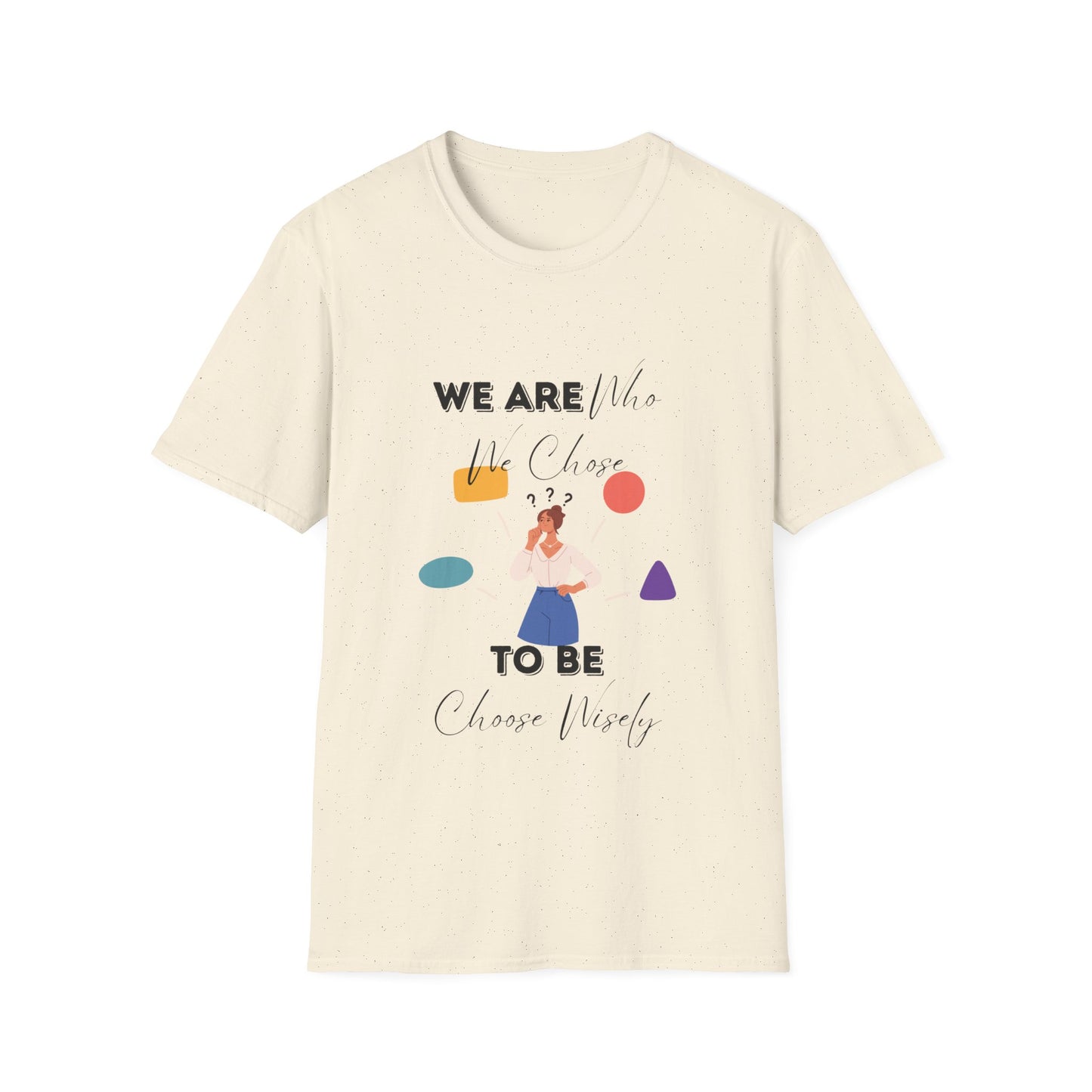 "We Are Who We Choose to Be" Unisex Softstyle T-Shirt