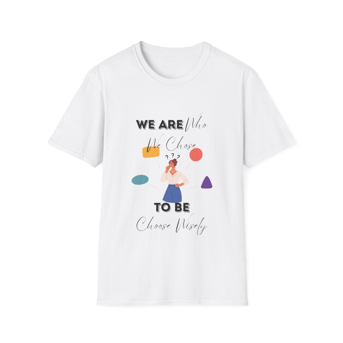 "We Are Who We Choose to Be" Unisex Softstyle T-Shirt