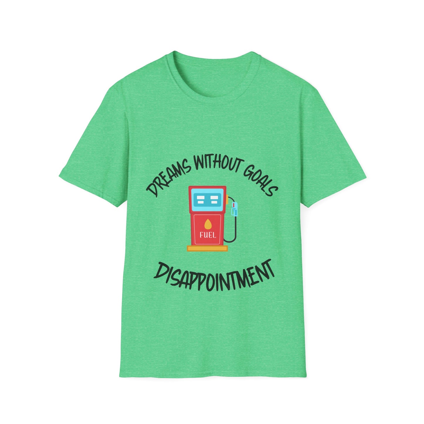 "Dreams Without Goals Fuel Disappointment" Unisex Softstyle T-Shirt