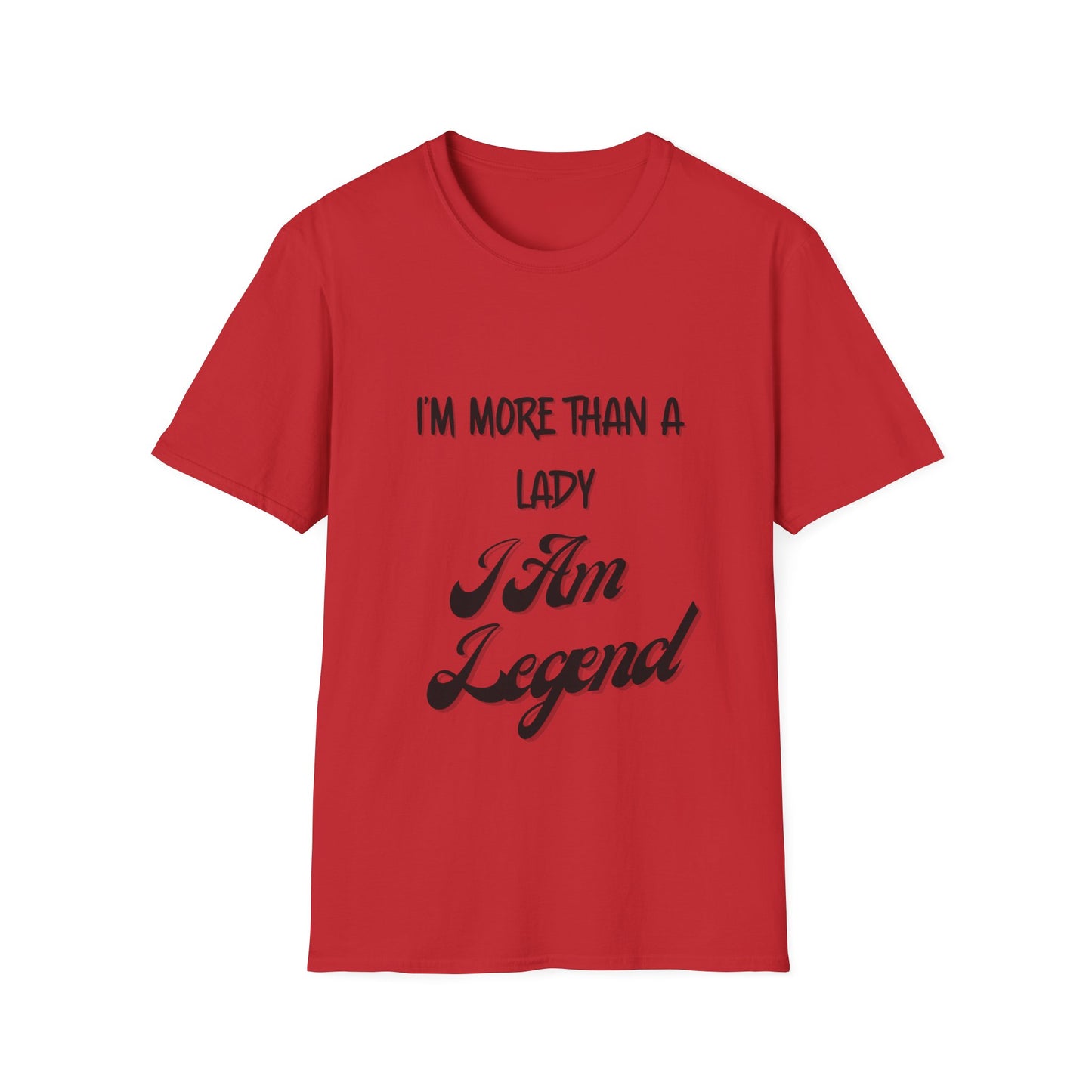 "I'm More Than a Lady, I'm Am Legend" Unisex Softstyle T-Shirt