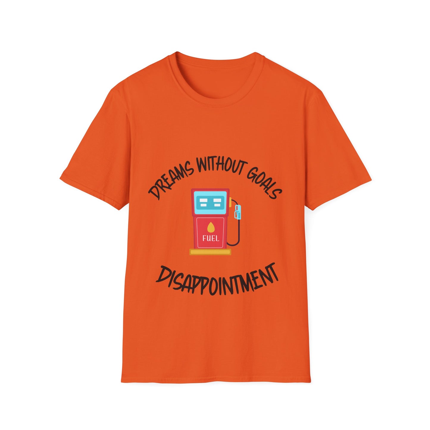 "Dreams Without Goals Fuel Disappointment" Unisex Softstyle T-Shirt