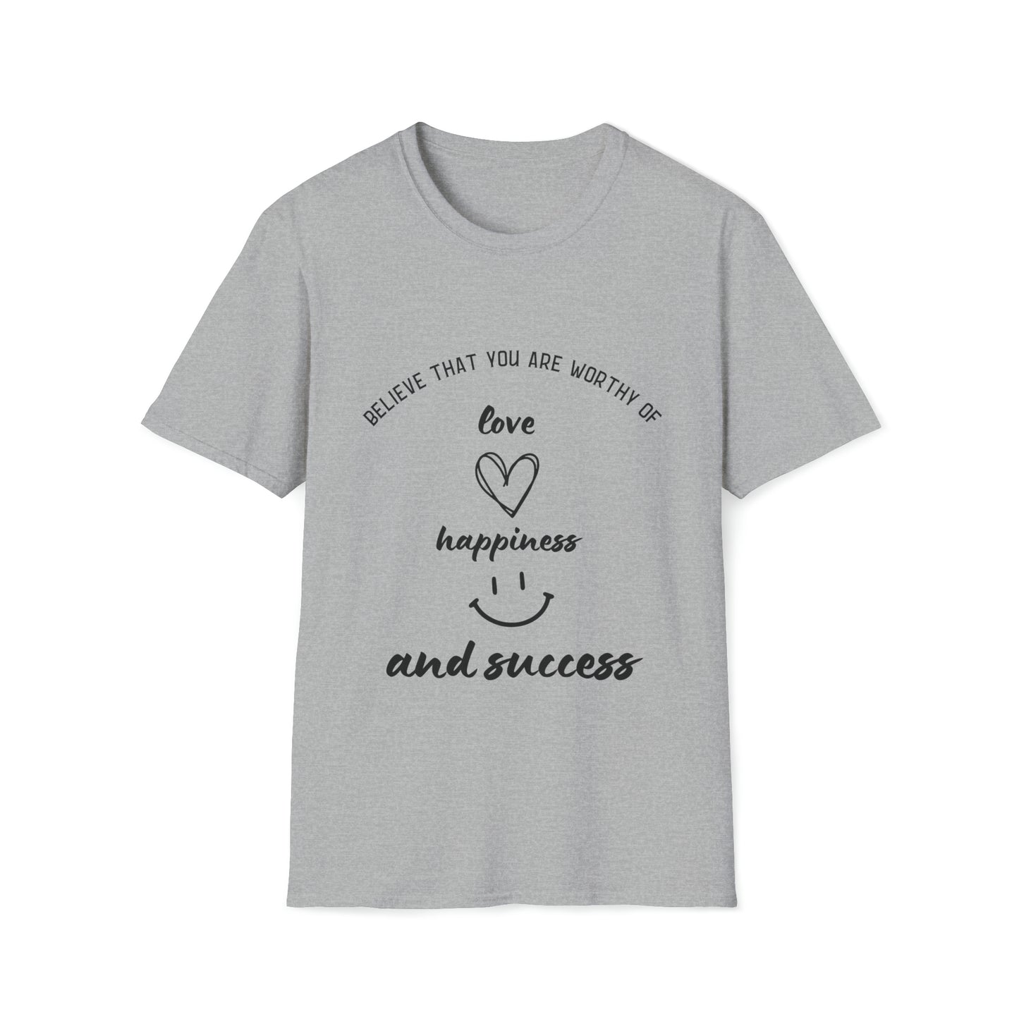 "Believe That You're Worthy of Love, Happiness, and Success" Unisex Soft style T-Shirt