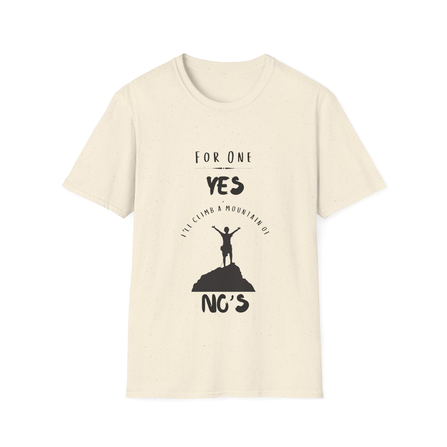 "For One Yes, I'll Climb a Mountain of No's" Unisex Softstyle T-Shirt