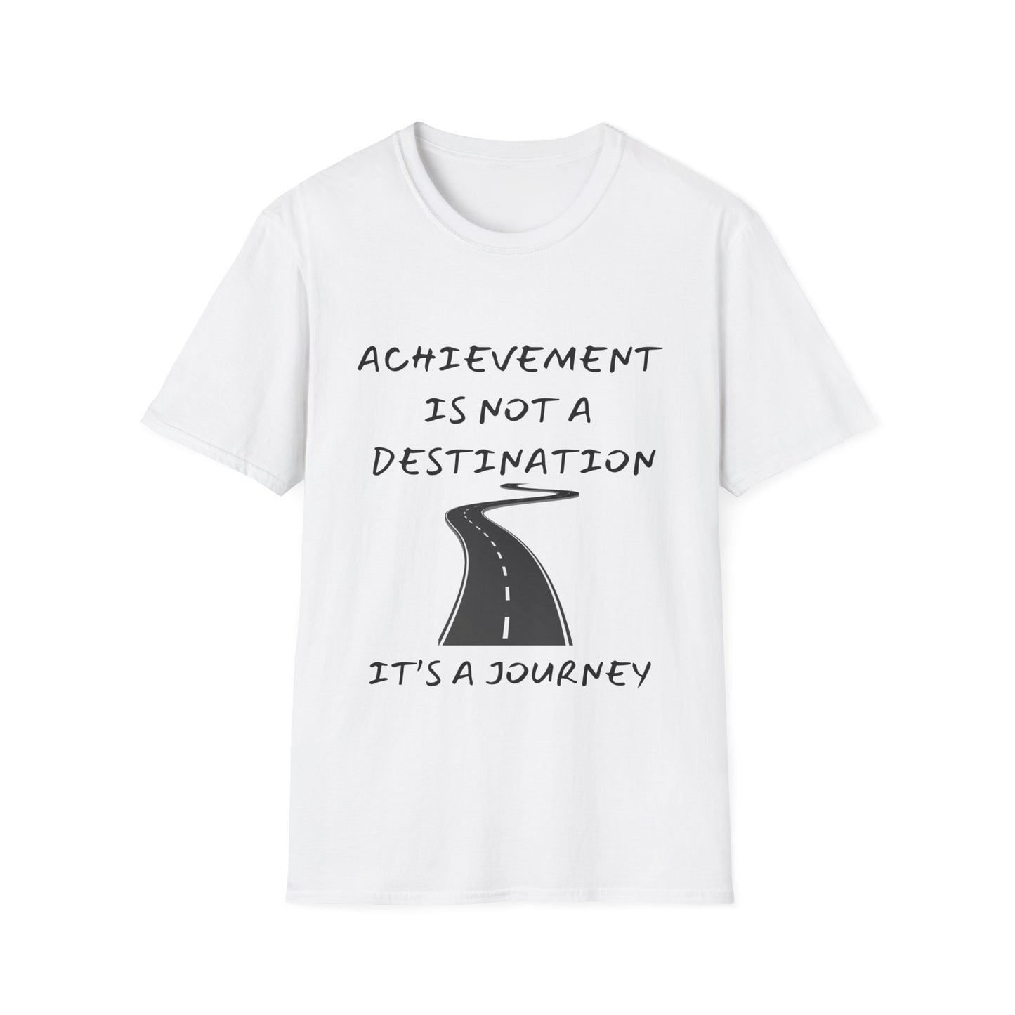 "Achievement Is Not a Destination, It's a Journey" Unisex Soft style T-Shirt.