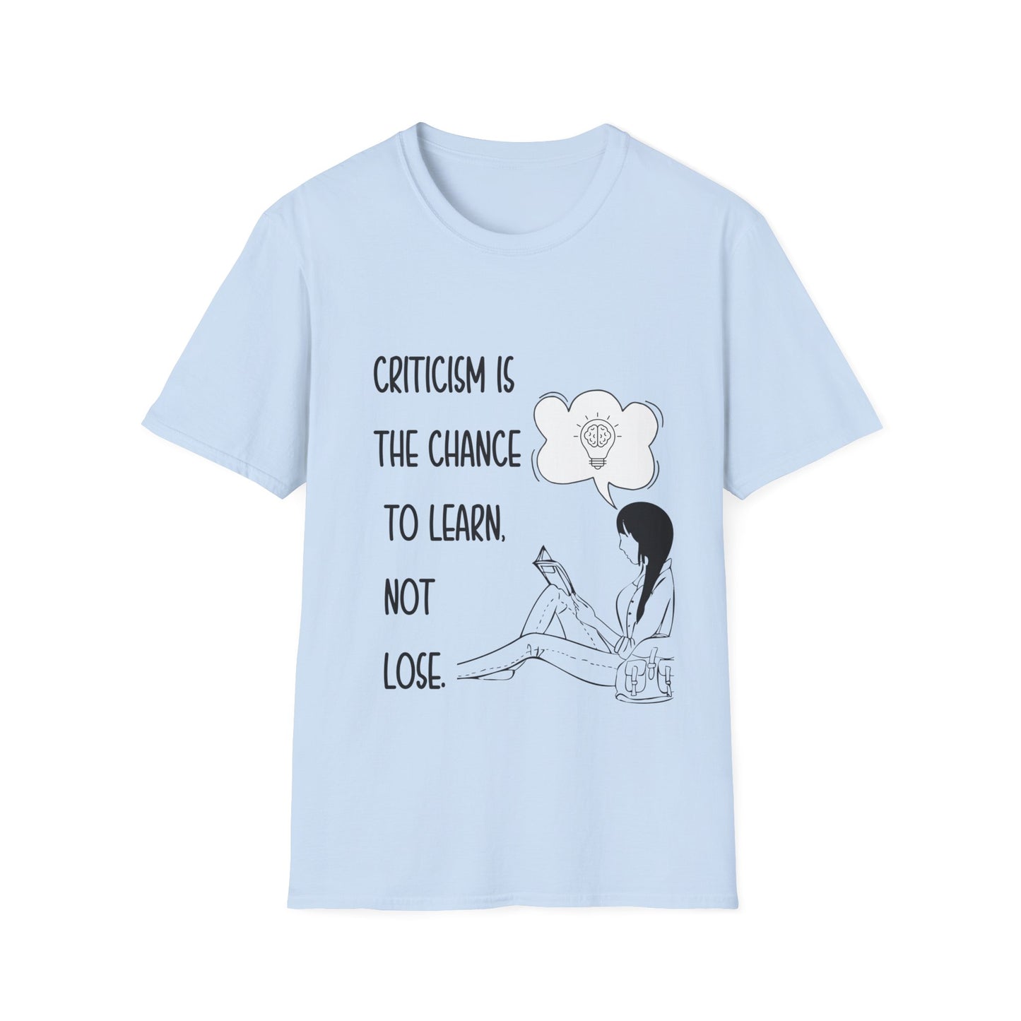 "Criticism is a Chance to Learn, Not Lose" Unisex Soft style T-Shirt