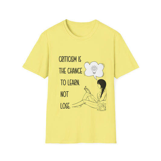 "Criticism is a Chance to Learn, Not Lose" Unisex Soft style T-Shirt