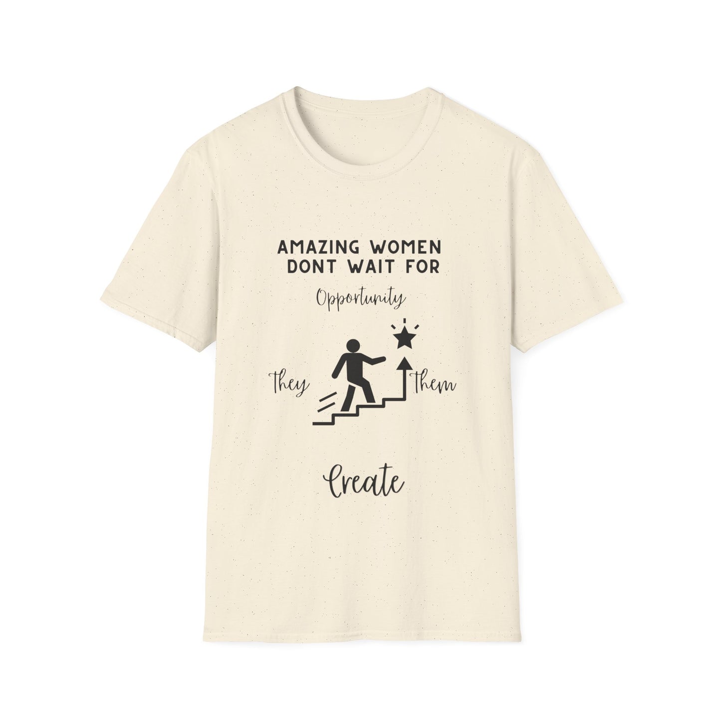 "Amazing Women Don't Wait for Opportunity, They Create Them" Unisex Soft style T-Shirt