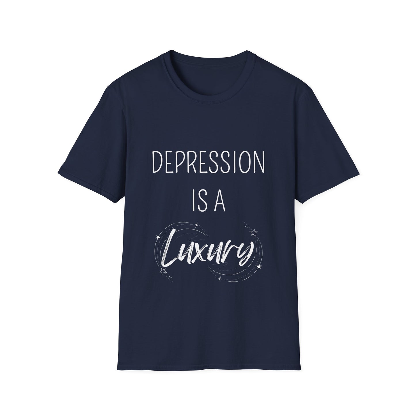 "Depression is a Luxury" Unisex Softstyle T-Shirt