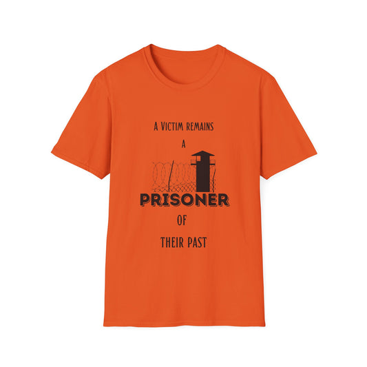 "A Victim Remains a Prisoner of Their Past" Unisex Softstyle T-Shirt