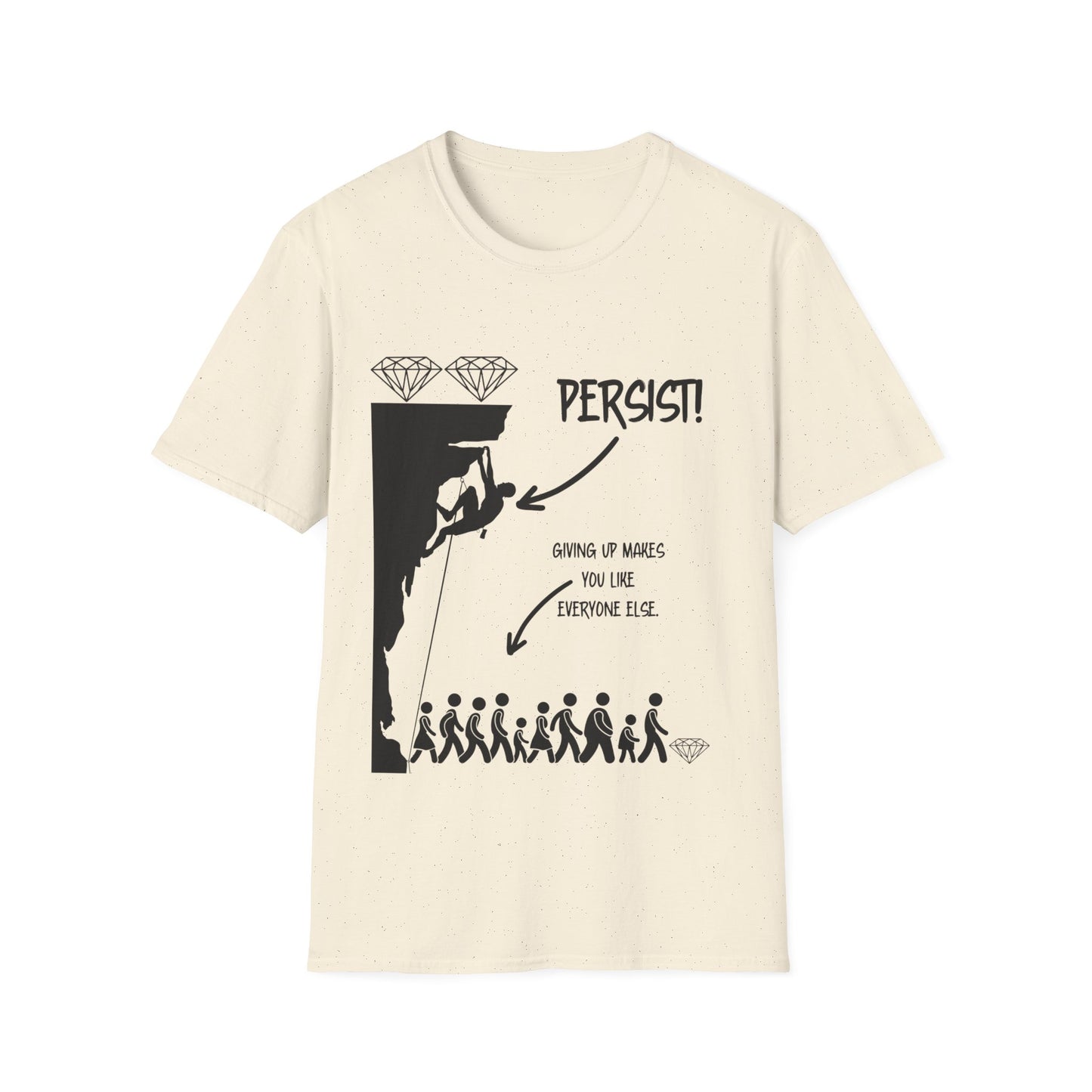 "Persist! Giving Up Makes You Like Everyone Else" Unisex Softstyle T-Shirt