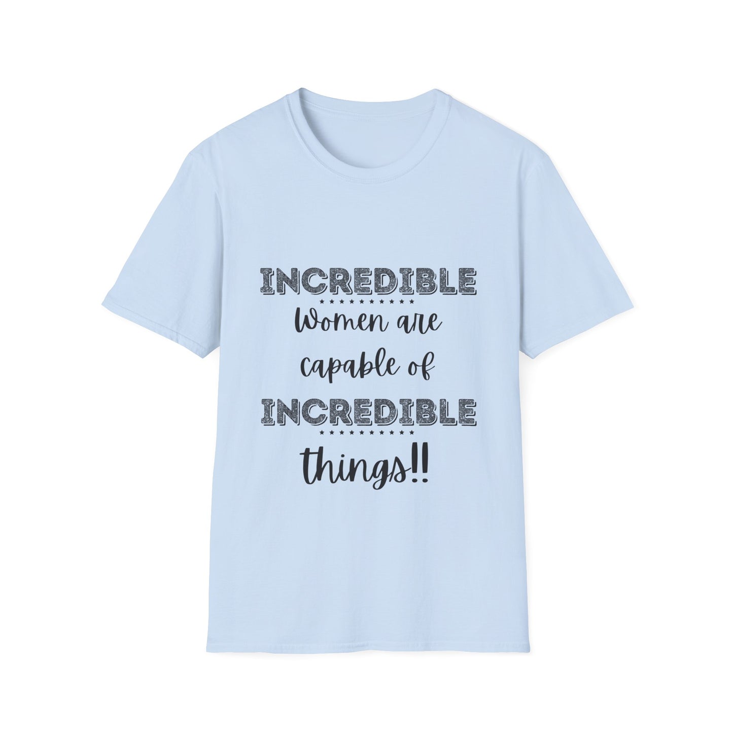 "Incredible Women Are Capable of Incredible Things" Unisex Softstyle T-Shirt