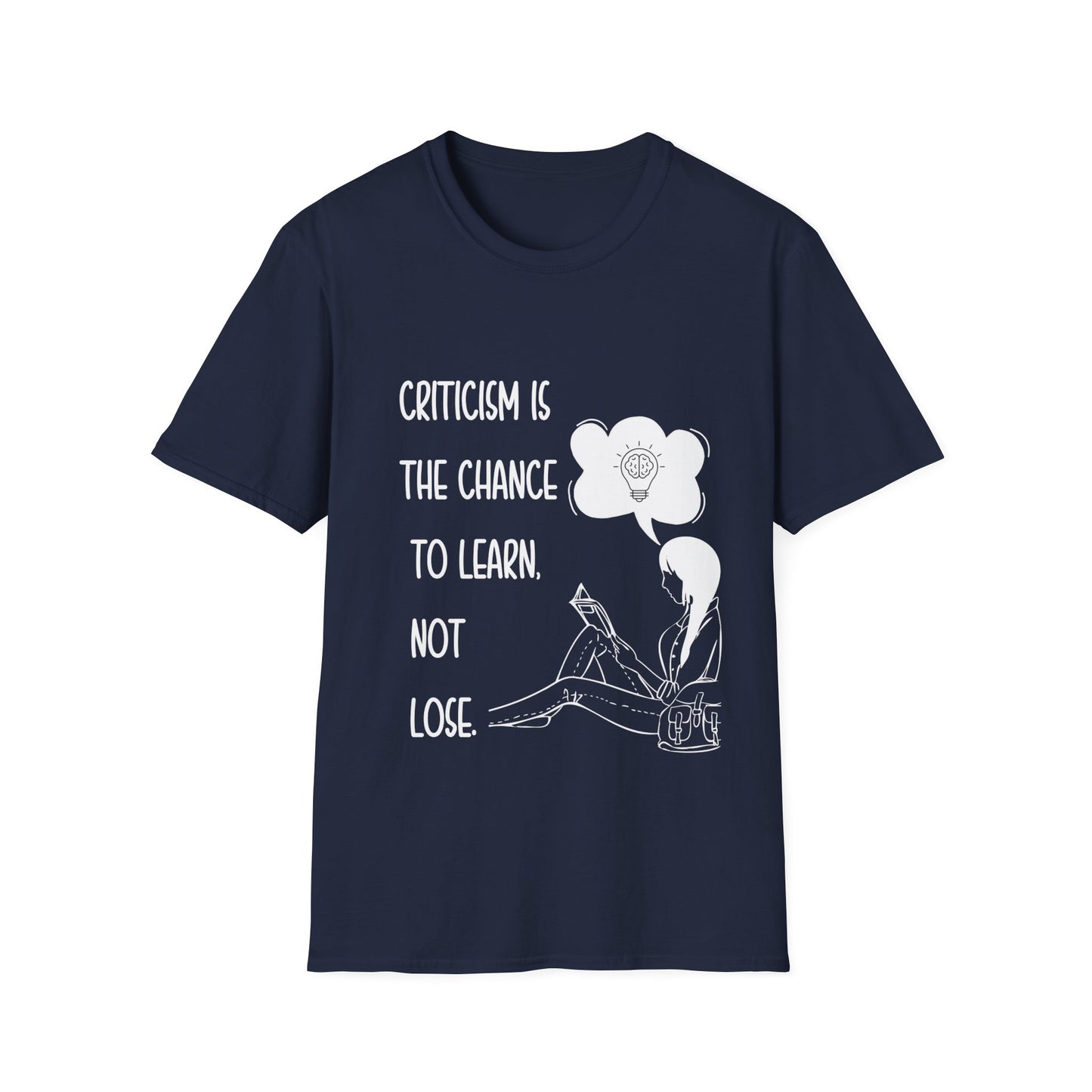 "Criticism is a Chance to Learn, Not Lose" Unisex Soft style T-Shirt