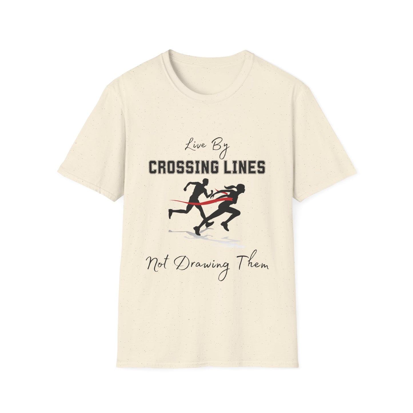 "Live By Crossing Lines, Not Drawing" Them Unisex Softstyle T-Shirt