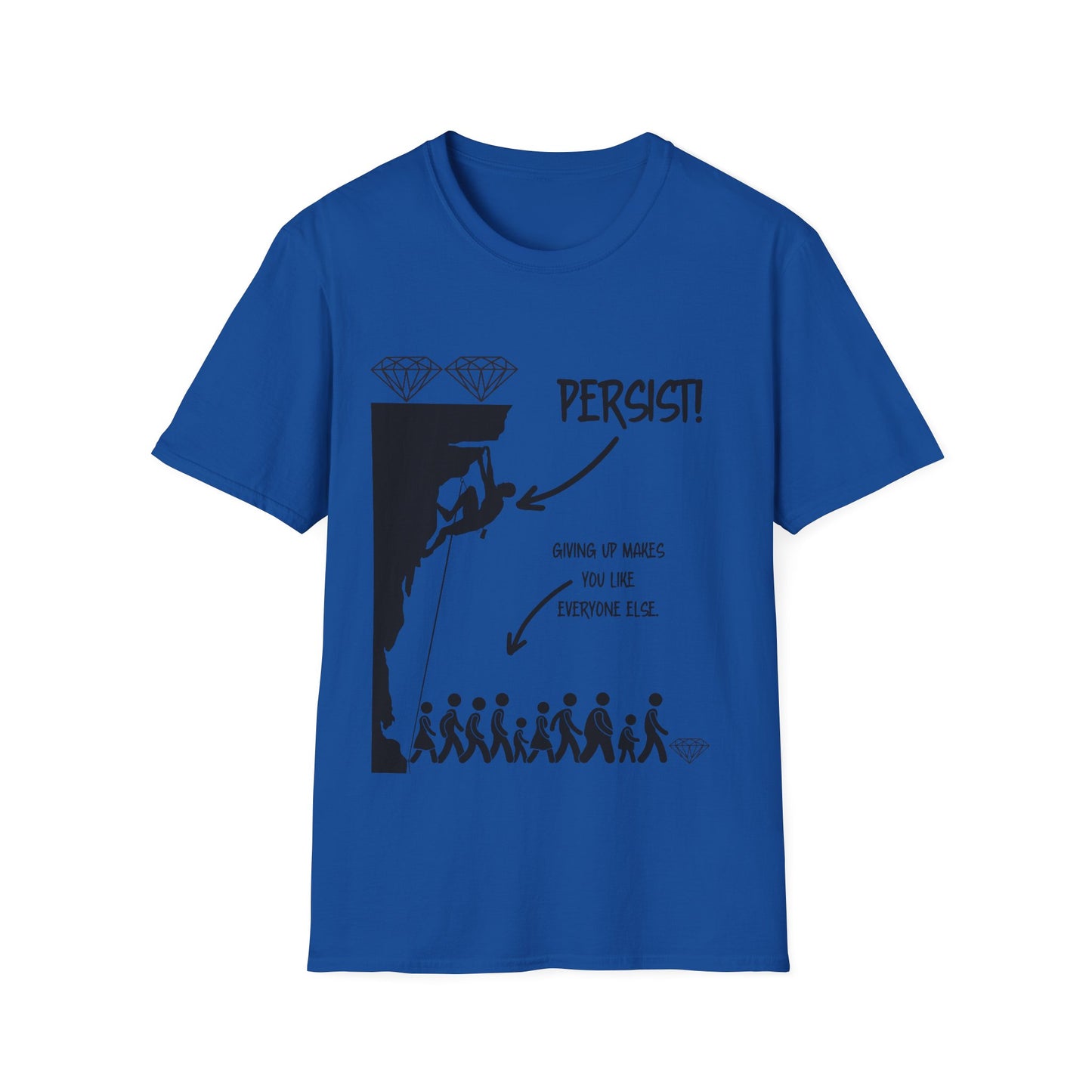 "Persist! Giving Up Makes You Like Everyone Else" Unisex Softstyle T-Shirt