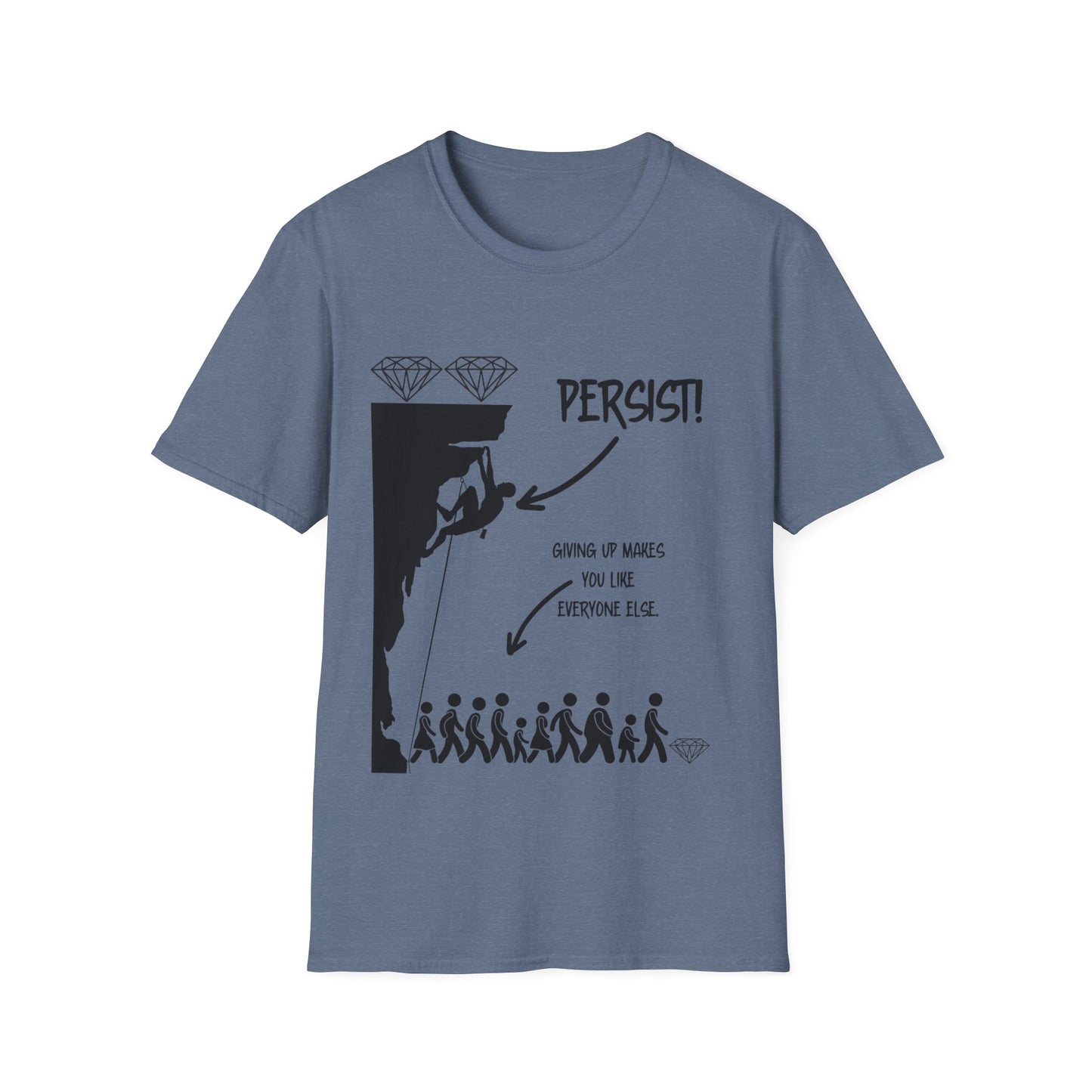 "Persist! Giving Up Makes You Like Everyone Else" Unisex Softstyle T-Shirt