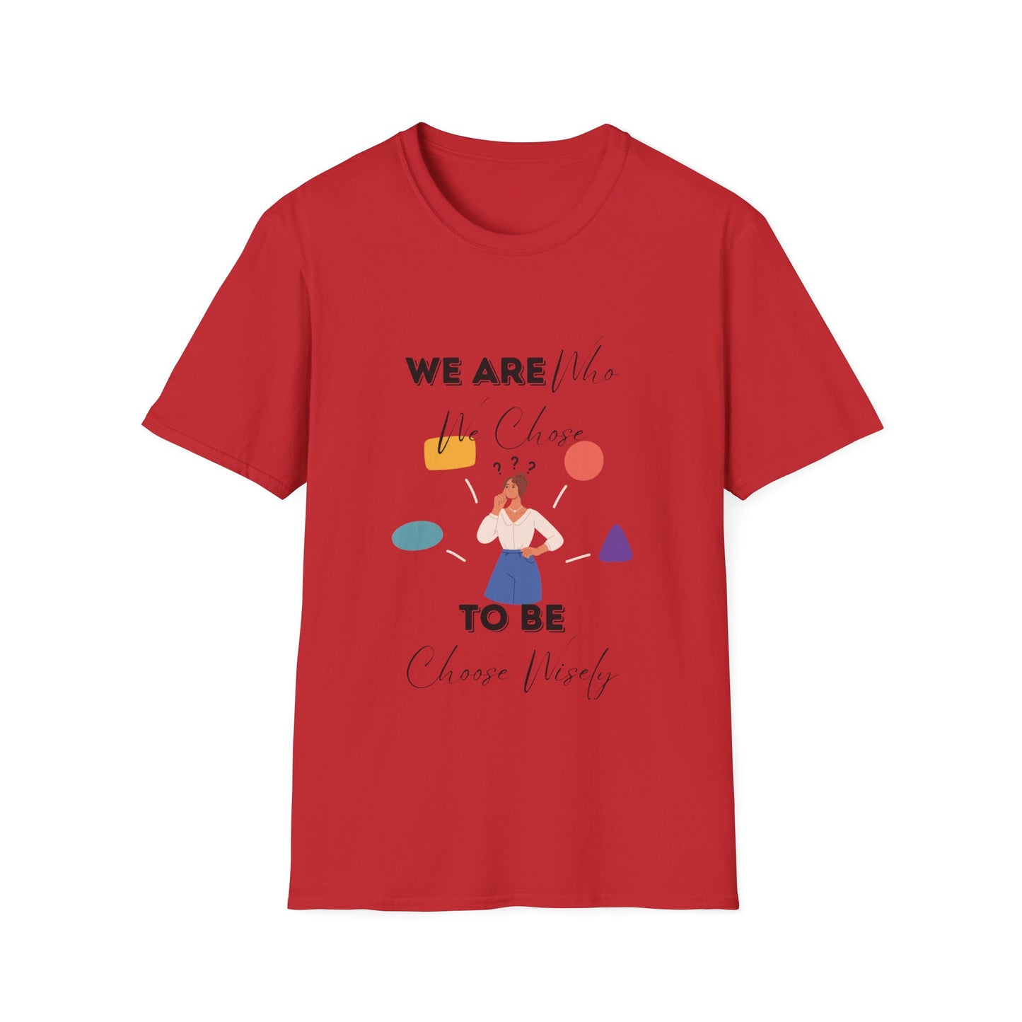 "We Are Who We Choose to Be" Unisex Softstyle T-Shirt