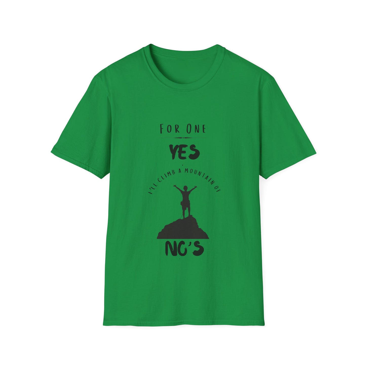 "For One Yes, I'll Climb a Mountain of No's" Unisex Softstyle T-Shirt