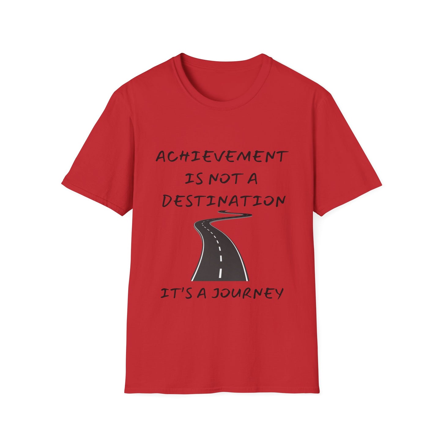 "Achievement Is Not a Destination, It's a Journey" Unisex Soft style T-Shirt.