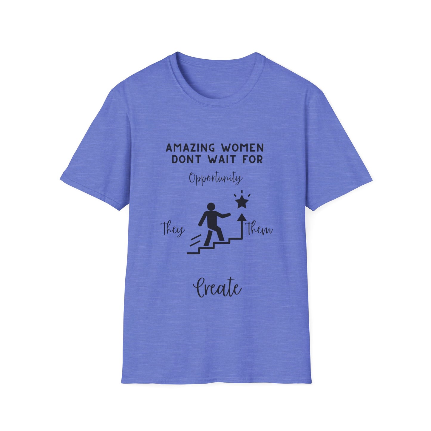 "Amazing Women Don't Wait for Opportunity, They Create Them" Unisex Soft style T-Shirt