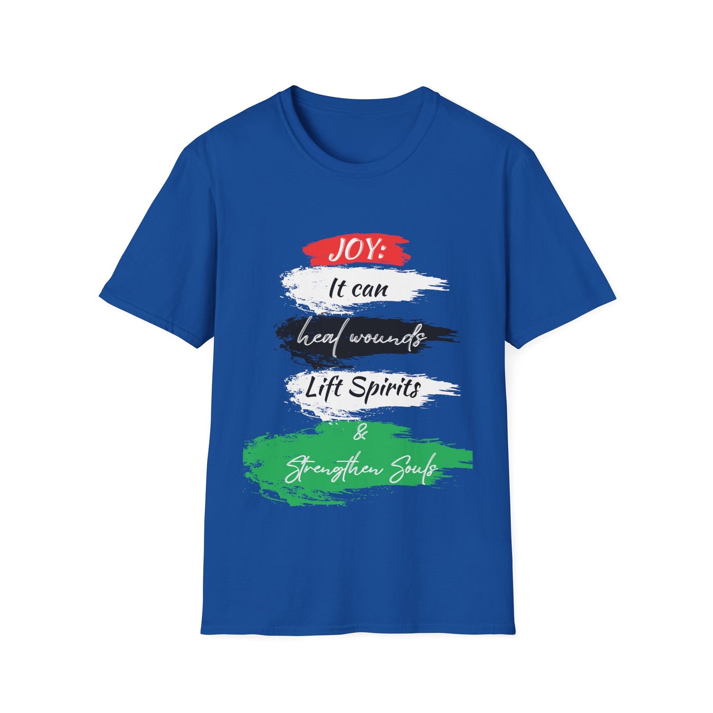 "Joy: It Can Heal Wounds, Lift Spirits & Strengthen Souls" Unisex Softstyle T-Shirt